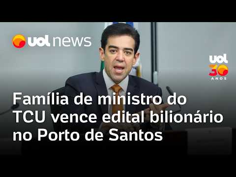 Família de ministro do TCU venceu edital de R$ 1 bi no Porto de Santos
