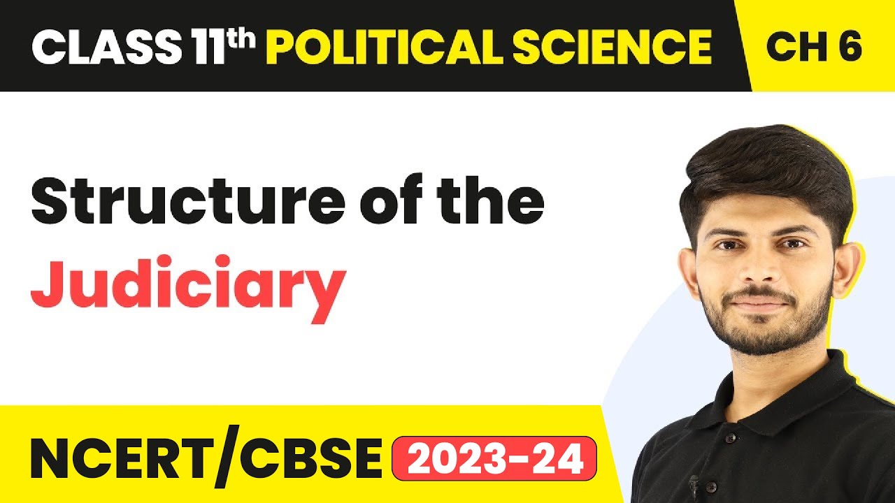 Class 11 Political Science Chapter 6 | Structure of the Judiciary - Judiciary