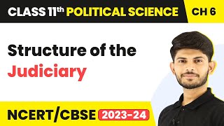 Class 11 Political Science Chapter 6 | Structure of the Judiciary - Judiciary