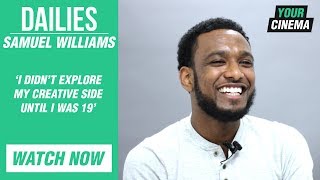 'I didn't explore my creative side until I was 19' Samuel Williams #DAILIES video