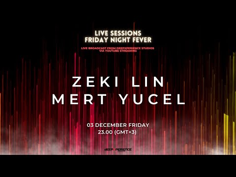 MERT YUCEL &  ZEKI LIN LIVE FROM DEEPXPERIENCE STUDIOS