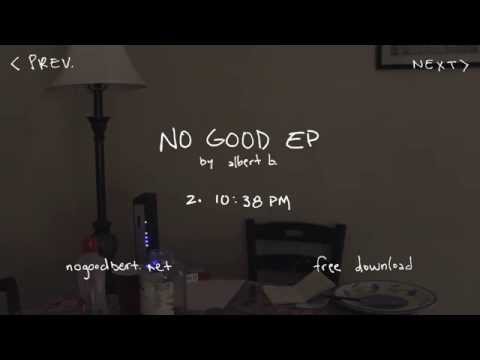 2. 10:38 PM - No Good EP - albert b.