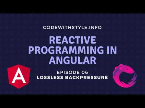 Lossless backpressure - Part 6 of Reactive Programming in Angular with RxJS