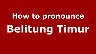 How to pronounce Belitung Timur