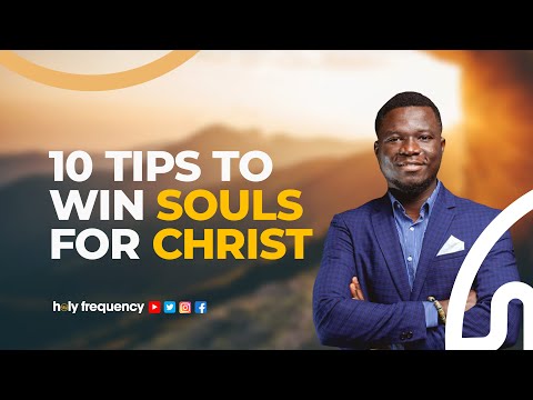 10 TIPS TO EFFECTIVE EVANGELISM [How to win souls for Christ]