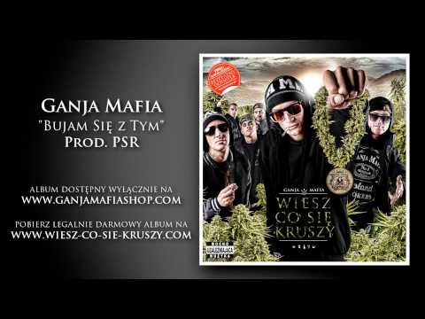 10. Ganja Mafia - Bujam Się z Tym (prod. PSR)