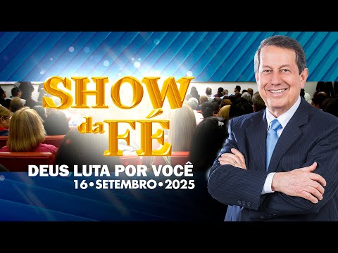 Show da Fé | Deus luta por você (16/09/2025)