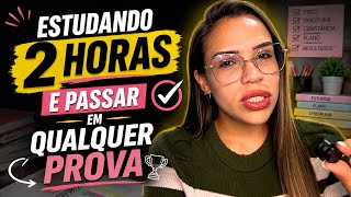 Como estudar 2 horas por dia e passar em qualquer prova 