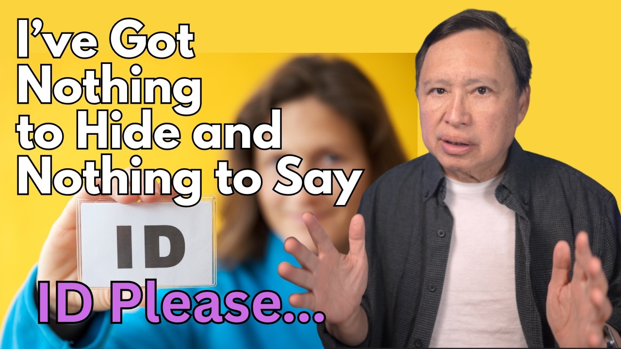 You’ve Got Nothing to Hide? Good. Show Me Your ID.