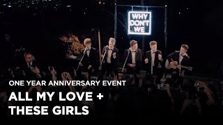 Why Don&#39;t We • Anniversary Event (All My Love and These Girls)