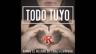 Banda El Recodo De Cruz Lizárraga Todo Tuyo