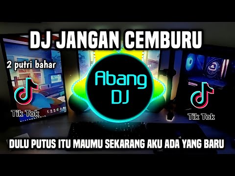 DJ JANGAN CEMBURU | DULU PUTUS ITU MAUMU SEKARANG AKU PUNYA YANG BARU REMIX FULL BASS VIRAL 2023