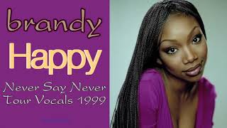 Brandy - Happy (Isolated Vocals Never Say Never Tour 1999)
