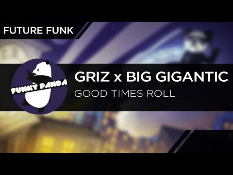 Electro Funk || GRiZ x Big Gigantic - Good Times Roll