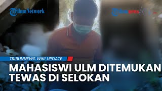 Mahasiswi ULM Zahra Dilla Ditemukan Tewas di Selokan Banjarmasin, Polisi Tangkap Pelaku