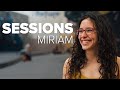 Sessions Ep. 12 - Miriam