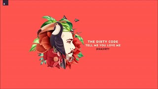 The Dirty Code - Tell Me You Love Me