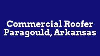 preview picture of video 'Commercial Roofer Paragould'