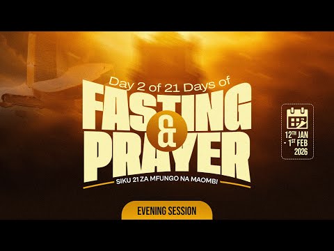 DAY 2 || 21 DAYS PRAYING AND FASTING || EVENING SESSION || PASTOR GEORGE MUKABWA || 13/01/2026
