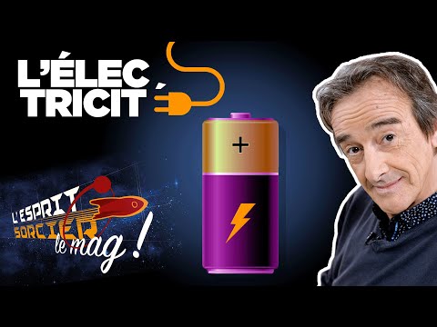 How does electricity work? - L'Esprit Sorcier, the magazine with Fred Courant