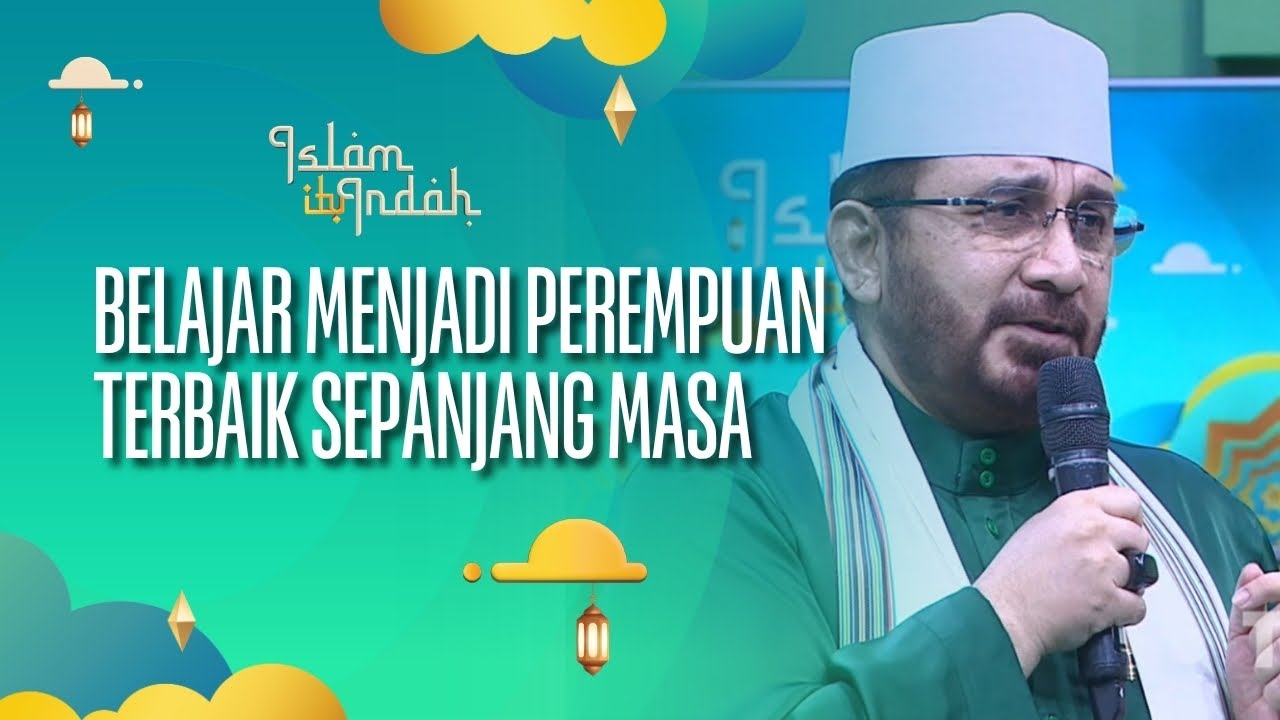 [FULL] Belajar Menjadi Perempuan Terbaik Sepanjang Masa - ISLAM ITU INDAH (08/08/26) P4