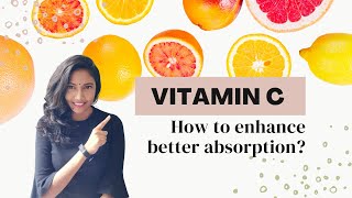 Vitamin C: Benefits & deficiency symptoms & How to improve the absorption?