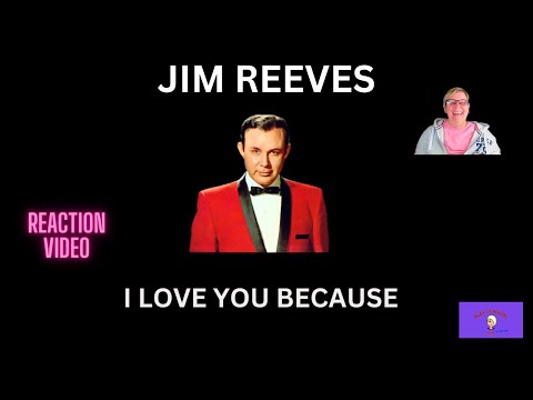 1st Time Hearing ~ I LOVE YOU BECAUSE by JIM REEVES ~ Reaction