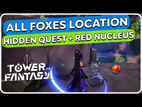 ALL FOX LOCATIONS - FREE NUCLEUS HIDDEN QUEST - Tower of Fantasy