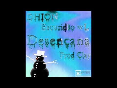 DHION - Desencana Ft. Escuridão wL (Prod Clay)