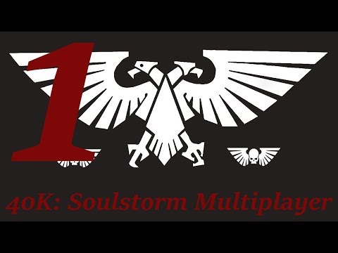 Warhammer 40K Soulstorm & Titanium Wars - Multiplayer: For The Imperium!