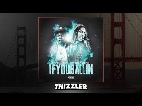 Butta Mackin ft. Nef The Pharaoh - If You Ballin (Prod. Chrisonthabeat) [Thizzler.com Exclusive]