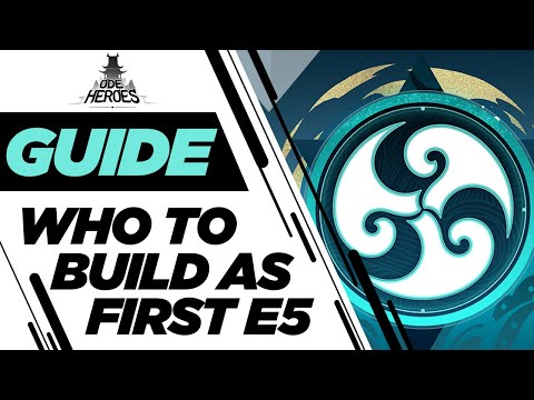 Ode To Heroes - Who To Build As Your First E5