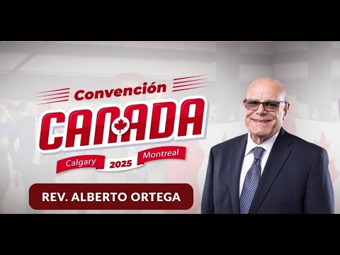 Canada 2025 National Convention - Ps. Alberto Ortega