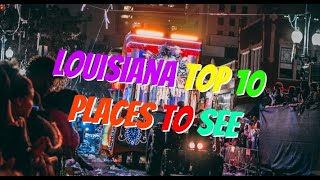 Louisiana Unveiled Top 10 Must See Spots