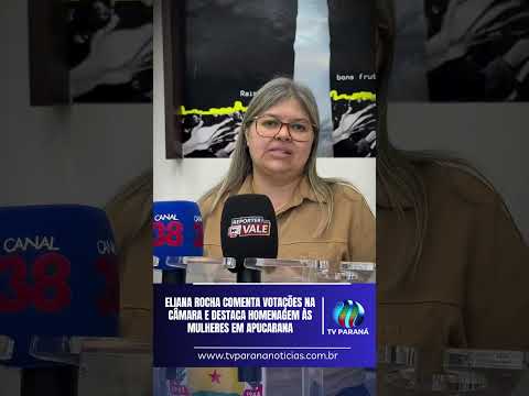 Eliana Rocha comenta votações na Câmara e destaca homenagem às mulheres
