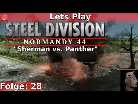 "SHERMAN VS. PANTHER" "Steel Division Normandy" Let´s Play Folge: 28