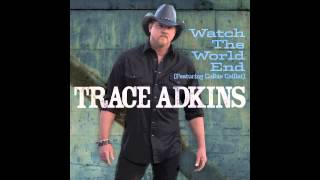 Trace Adkins - Watch The World End (feat. Colbie Callait)