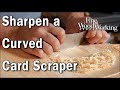 Sharpening a Curved Scraper with Peter Galbert
