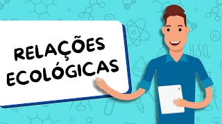 RELAÇÕES ECOLÓGICAS - Harmônicas e desarmônicas - RESUMO