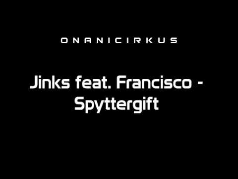 Jinks feat. Francisco - Spyttergift [HD]