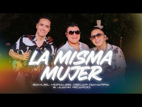 LA MISMA MUJER (LIVE) @SamuelMoralesofc x @OscarGamarraOficial x @JuanKRicardoOficial 