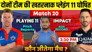 IPL 2023 Match 20 : RCB Vs DC Playing 11 & Impact, Pitch Reports, H2H,Record, Win Prediction, Injury