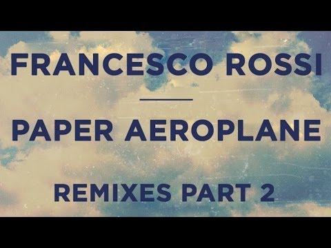 Francesco Rossi - Paper Aeroplane (Tong & Rogers Le Grand Bazaar Remix)