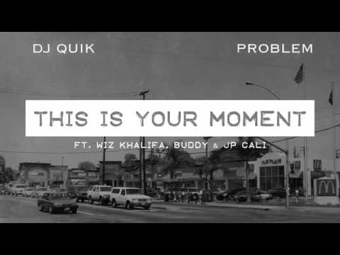 DJ Quik, Problem - "This Is Your Moment" ft Wiz Khalifa, JP Cali Smoov |Full Dirty|