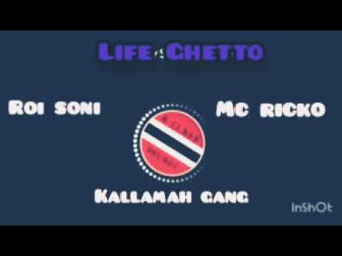 Roi soni , mc ricko , kallamah gang - Life Ghetto