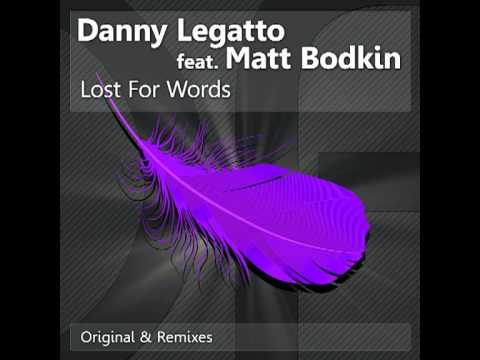 Danny Legatto feat. Matt Bodkin - Lost For Words (EP Mix]
