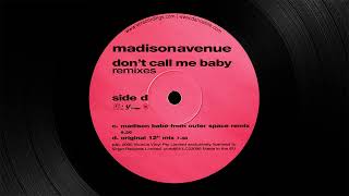 Madison Avenue - Don't Call Me Baby (Madison Babe From Outta Space Remix) [2000] [HQ]