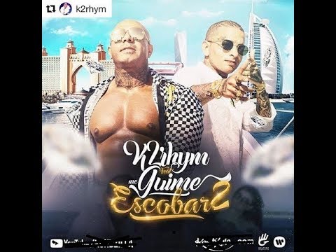 K2RHYM feat. MC Guimê - Escobar 2 NOVA MUSICA DE MC GUIME: ESCOBAR 2