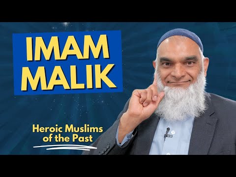 Imam Malik bin Anas | Heroic Muslims of the Past | Dr. Shabir Ally