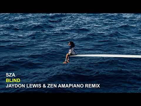 SZA - Blind (Jaydon Lewis & ZEN Amapiano Remix)